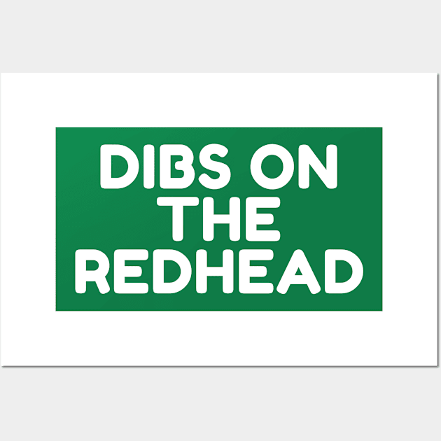 Dibs On The Redhead Funny St Patrick's Day Drinking Wall Art by amitsurti